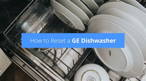 ge dishwasher control board reset|Ultimate Guide: How to Reset Your GE Dishwasher Control Panel